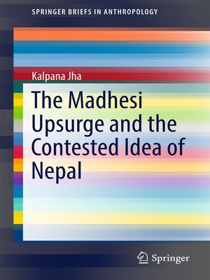 cover image of The Madhesi Upsurge and the Contested Idea of Nepal